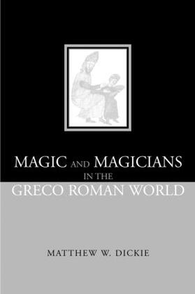 Dickie |  Magic and Magicians in the Greco-Roman World | Buch |  Sack Fachmedien