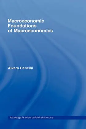 Cencini |  Macroeconomic Foundations of Macroeconomics | Buch |  Sack Fachmedien