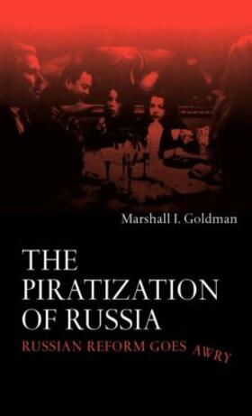 Goldman |  The Piratization of Russia | Buch |  Sack Fachmedien