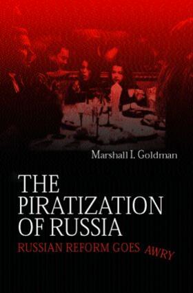 Goldman |  The Piratization of Russia | Buch |  Sack Fachmedien