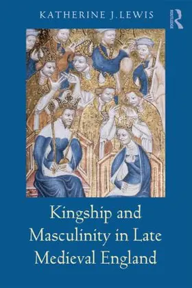 Lewis |  Kingship and Masculinity in Late Medieval England | Buch |  Sack Fachmedien