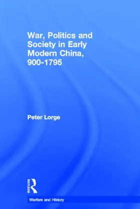 Lorge |  War, Politics and Society in Early Modern China, 900-1795 | Buch |  Sack Fachmedien