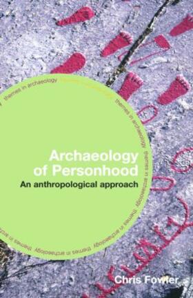 Fowler |  The Archaeology of Personhood | Buch |  Sack Fachmedien