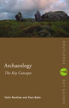 Renfrew / Bahn |  Archaeology: The Key Concepts | Buch |  Sack Fachmedien