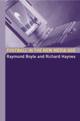 Boyle / Haynes |  Football in the New Media Age | Buch |  Sack Fachmedien