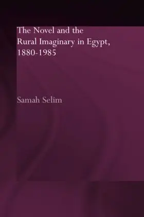 Selim |  The Novel and the Rural Imaginary in Egypt, 1880-1985 | Buch |  Sack Fachmedien