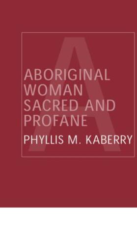 Kaberry |  Aboriginal Woman Sacred and Profane | Buch |  Sack Fachmedien