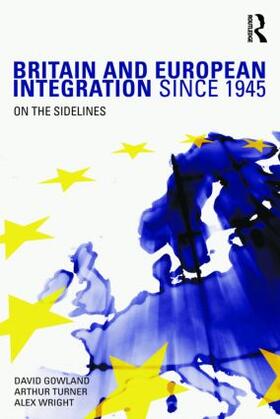 Gowland / Turner / Wright |  Britain and European Integration since 1945 | Buch |  Sack Fachmedien