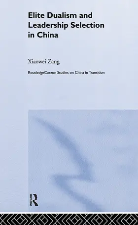 Zang |  Elite Dualism and Leadership Selection in China | Buch |  Sack Fachmedien