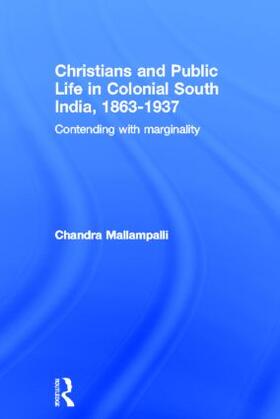 Mallampalli |  Christians and Public Life in Colonial South India, 1863-1937 | Buch |  Sack Fachmedien