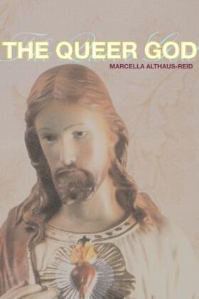 Althaus-Reid |  The Queer God | Buch |  Sack Fachmedien