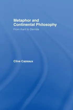 Cazeaux |  Metaphor and Continental Philosophy | Buch |  Sack Fachmedien