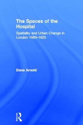 Arnold |  The Spaces of the Hospital | Buch |  Sack Fachmedien