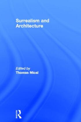 Mical |  Surrealism and Architecture | Buch |  Sack Fachmedien