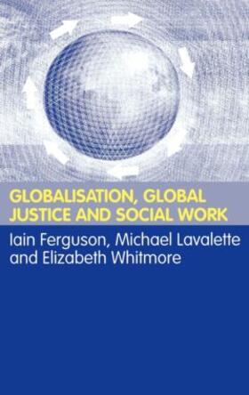 Ferguson / Lavalette / Whitmore |  Globalisation, Global Justice and Social Work | Buch |  Sack Fachmedien