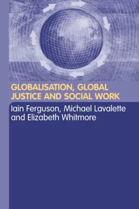 Ferguson / Lavalette / Whitmore |  Globalisation, Global Justice and Social Work | Buch |  Sack Fachmedien