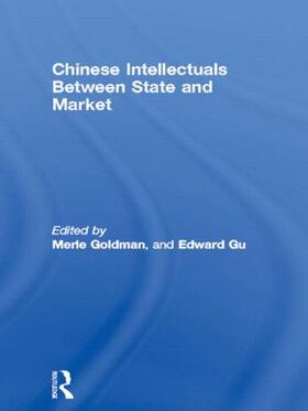 Goldman / Gu |  Chinese Intellectuals Between State and Market | Buch |  Sack Fachmedien