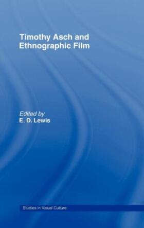 Lewis |  Timothy Asch and Ethnographic Film | Buch |  Sack Fachmedien