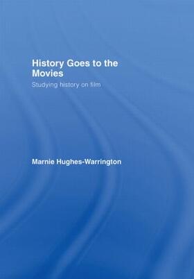 Hughes-Warrington |  History Goes to the Movies | Buch |  Sack Fachmedien