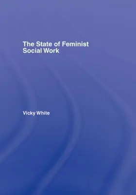 White |  The State of Feminist Social Work | Buch |  Sack Fachmedien