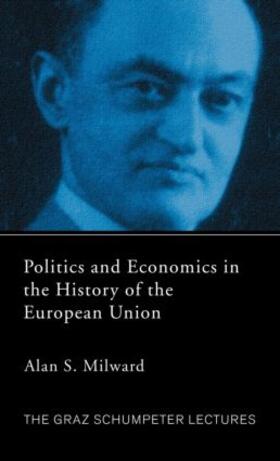 Milward |  Politics and Economics in the History of the European Union | Buch |  Sack Fachmedien