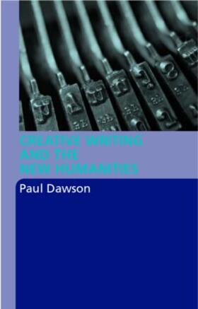 Dawson |  Creative Writing and the New Humanities | Buch |  Sack Fachmedien