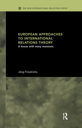 Friedrichs |  European Approaches to International Relations Theory | Buch |  Sack Fachmedien