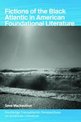 Mackenthun |  Fictions of the Black Atlantic in American Foundational Literature | Buch |  Sack Fachmedien