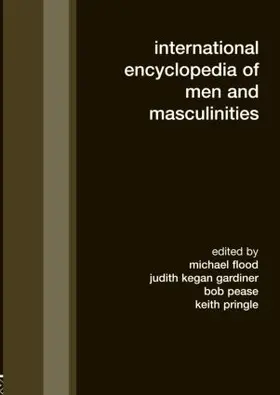 Flood / Kegan Gardiner / Pease |  International Encyclopedia of Men and Masculinities | Buch |  Sack Fachmedien