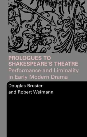 Bruster / Weimann |  Prologues to Shakespeare's Theatre | Buch |  Sack Fachmedien