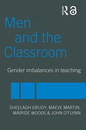 Drudy / Martin / O'Flynn |  Men and the Classroom | Buch |  Sack Fachmedien