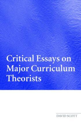 Scott |  Critical Essays on Major Curriculum Theorists | Buch |  Sack Fachmedien