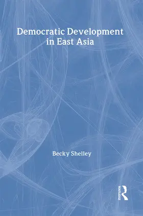 Shelley |  Democratic Development in East Asia | Buch |  Sack Fachmedien