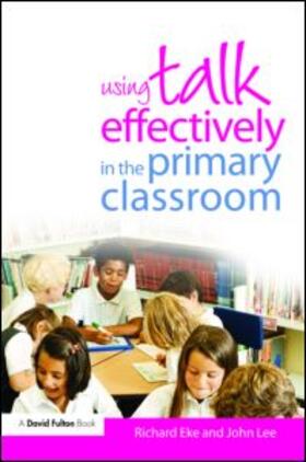 Eke / Lee |  Using Talk Effectively in the Primary Classroom | Buch |  Sack Fachmedien