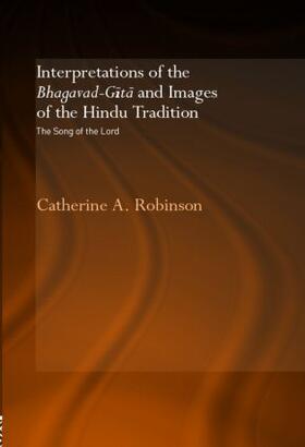 Robinson |  Interpretations of the Bhagavad-Gita and Images of the Hindu Tradition | Buch |  Sack Fachmedien