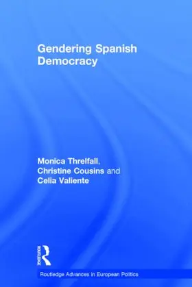 Threlfall / Cousins / Valiente |  Gendering Spanish Democracy | Buch |  Sack Fachmedien