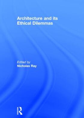 Ray |  Architecture and its Ethical Dilemmas | Buch |  Sack Fachmedien