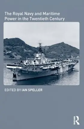 Speller |  The Royal Navy and Maritime Power in the Twentieth Century | Buch |  Sack Fachmedien