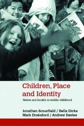 Scourfield / Dicks / Drakeford |  Children, Place and Identity | Buch |  Sack Fachmedien