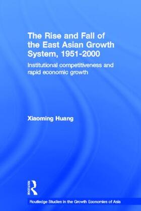 Xiaoming |  The Rise and Fall of the East Asian Growth System, 1951-2000 | Buch |  Sack Fachmedien