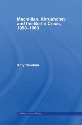 Newman |  Macmillan, Khrushchev and the Berlin Crisis, 1958-1960 | Buch |  Sack Fachmedien