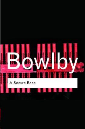 Bowlby |  A Secure Base | Buch |  Sack Fachmedien