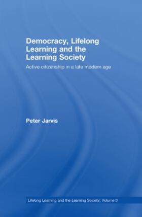 Jarvis |  Democracy, Lifelong Learning and the Learning Society | Buch |  Sack Fachmedien