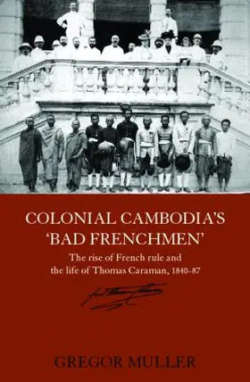 Muller |  Colonial Cambodia's 'Bad Frenchmen' | Buch |  Sack Fachmedien