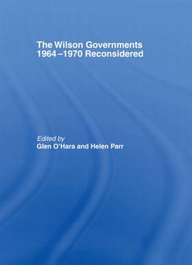 O'Hara / Parr |  The Wilson Governments 1964-1970 Reconsidered | Buch |  Sack Fachmedien