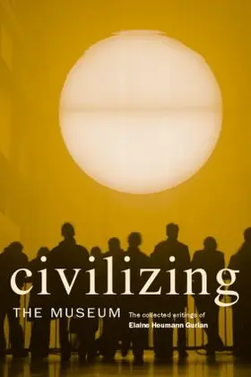 Heumann Gurian |  Civilizing the Museum | Buch |  Sack Fachmedien