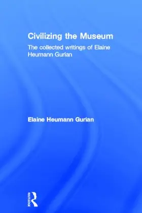 Heumann Gurian |  Civilizing the Museum | Buch |  Sack Fachmedien