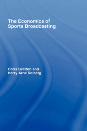 Gratton / Solberg |  The Economics of Sports Broadcasting | Buch |  Sack Fachmedien