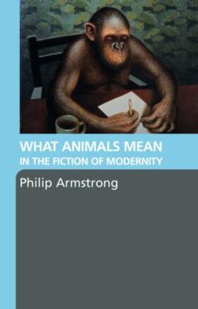 Armstrong |  What Animals Mean in the Fiction of Modernity | Buch |  Sack Fachmedien