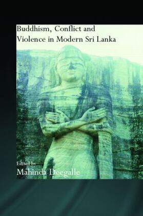 Deegalle |  Buddhism, Conflict and Violence in Modern Sri Lanka | Buch |  Sack Fachmedien